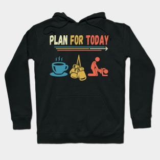 Boxing gloves lover funny for men. Plan for today meme Hoodie